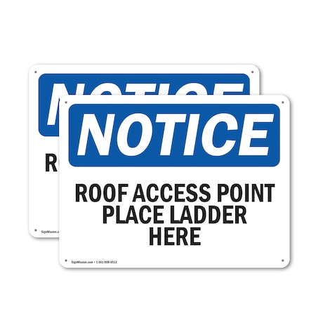 Signmission Roof Access Point Place Ladder Here OSHA Notice Sign, Aluminum, 14in W x 10in L, 2PK OS-2PACK-NS-A-1014-L-18120